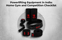 Powerlifting Equipment in India Home Gym and Competition Checklist